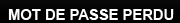 Mot de pass oublier ?